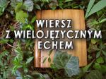 Wiersz z wielojęzycznym echem